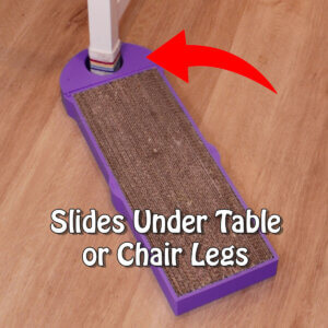 Slides under tabkle or chair legs
